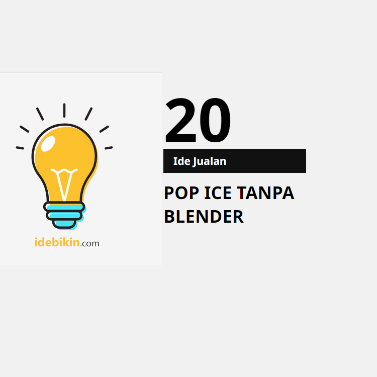 20 Ide Jualan Pop Ice Tanpa Blender