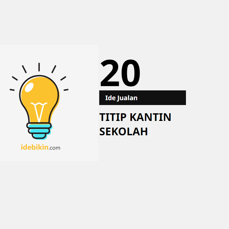 20 Ide Jualan Titip di Kantin Sekolah